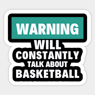 I will constantly talk about basketball Sticker